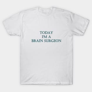 Funny One-Liner “Brain Surgeon” Joke T-Shirt